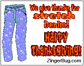 Click to get the codes for this image. This funny glitter graphic shows a pair of jeans expanding. The comment reads: We give thanks for Stretch Denim! Happy Thanksgiving!